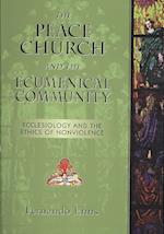 The Peace Church and the Ecumenical Community: Ecclesiology and the Ethics of Nonviolence 
