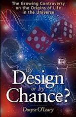 By Design or by Chance?: The Growing Controversy on the Origins of Life in the Universe 