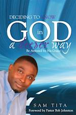 Deciding To Know God in a Deeper Way