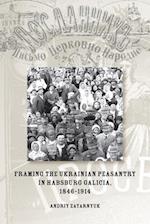 Framing the Ukrainian Peasantry in Habsburg Galicia, 1846-1914