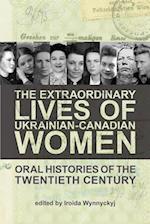 The Extraordinary Lives of Ukrainian-Canadian Women