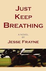 Just Keep Breathing