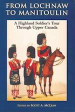 From Lochnaw to Manitoulin: A Highland Soldier's Tour Through Upper Canada 