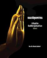 Kalyanamitra: A Model for Buddhist Spiritual Care, Volume 1 
