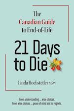 21 Days to Die: The Canadian Guide to End of Life 