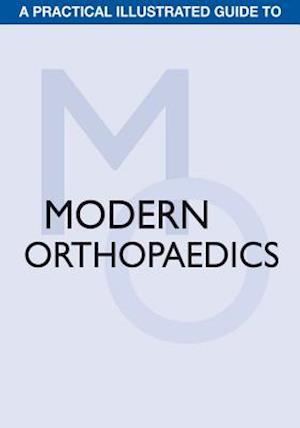 A Practical Illustrated Guide to Modern Orthopaedics