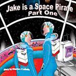 Jake Is a Space Pirate Part One