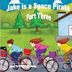 Jake Is a Space Pirate Part Three