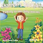 Shannon's Backyard Talking to the Silly-Worms Book Two