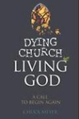 Meyer, C: Dying Church Living God