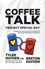 Coffee Talk: Project Special Day: A Parent & Child's Activity Guide for Building Memorable Moments 