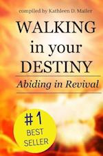 Walking in Your Destiny, Abiding in Revival