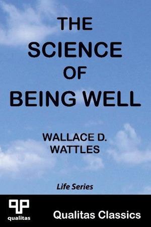The Science of Being Well (Qualitas Classics)