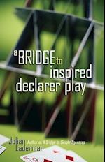 A Bridge to Inspired Declarer Play