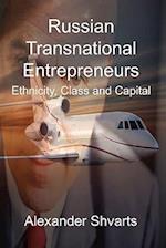 Russian Transnational Entrepreneurs: Ethnicity, Class and Capital 