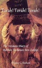 Torah! Torah! Torah! the Intimate Diary of Rabban Yochanan Ben-Zakkai