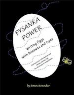 Pysanka Power - Writing Eggs With Beeswax and Dyes: Instructions, Information, and Money Saving Tips for All Levels of Experience