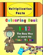 Multiplication Facts Colouring Book 1-12: The Easy Way to Learn the Times Tables 