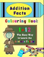 Addition Facts Colouring Book 1-12: The Easy Way to Learn the Addition Tables 