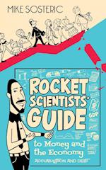 The Rocket Scientists' Guide to Money and the Economy