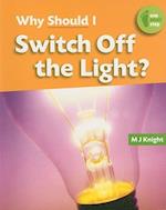 Why Should I Switch Off the Light?