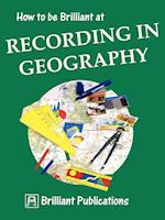 How to Be Brilliant at Recording in Geography