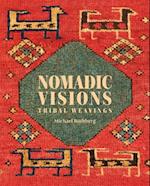 Nomadic Visions : Tribal Weavings from Persia and the Caucasus 