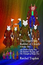 The Legendary Rabbit of Death - volume five 