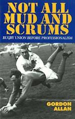 Not All Mud and Scrums – Rugby Union Before Professionalism