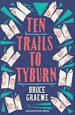 Ten Trails to Tyburn