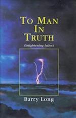 To Man in Truth