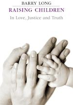 Raising Children in Love Justice and Truth