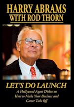 Let's Do Launch - A Hollywood Agent Dishes on How to Make Your Business and Career Take Off 