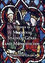 Studies in Medieval Stained Glass and Monasticism