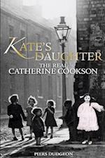 Kate's Daughter: The Real Catherine Cookson 