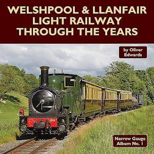 Welshpool & Llanfair Light Railway Through the Years