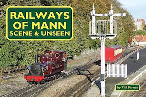 Railways of Mann - Scene and Unseen