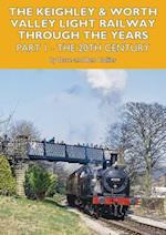 The Keighley and Worth Valley Light Railway Through The Years Part 1