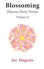 Blossoming: Dharma Diary Poems Volume II 