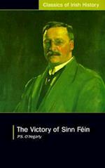 Victory of Sinn Fein: How it Won it and How it Used it