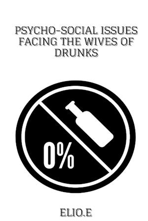 Psycho-Social Issues Facing The Wives Of Drunks