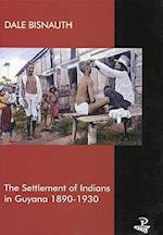 The Settlement of Indians in Guyana, 1890-1930