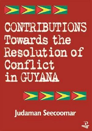 Contributions Toward the Resolution of Conflict in Guyana