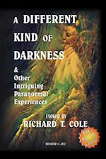 A Different Kind of Darkness & Other Intriguing Paranormal Experiences 