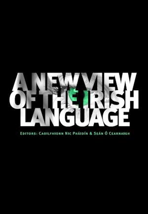 A NEW VIEW OF THE IRISH LANGUAGE