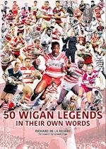 50 Wigan Legends in Their Own Words