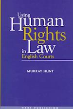 Using Human Rights Law in English Courts