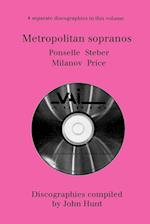 Metropolitan Sopranos. 4 Discographies. Rosa Ponselle, Eleanor Steber, Zinka Milanov, Leontyne Price.  [1997].