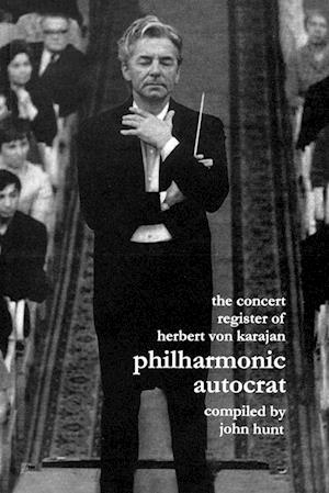 Concert Register of Herbert Von Karajan. Philharmonic Autocrat 2. Second Edition.  [2001].