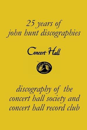 Concert Hall. Discography of the Concert Hall Society and Concert Hall Record Club.